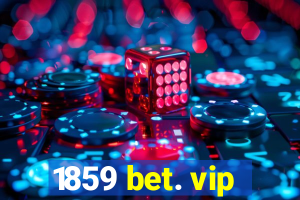 1859 bet. vip